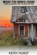 When The Music Fades: Stories of Heartache, Hope, and Roads Back Home