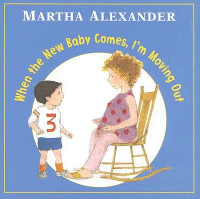 When the New Baby Comes, I'm Moving Out - Alexander, Martha