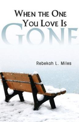 When the One You Love Is Gone - Miles, Rebekah L