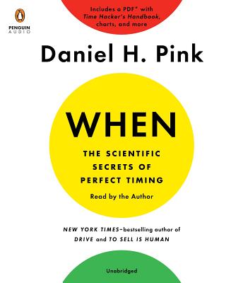 When: The Scientific Secrets of Perfect Timing - Pink, Daniel H (Read by)