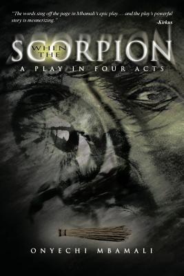 When the Scorpion: A Play in Four Acts - Mbamali, Onyechi