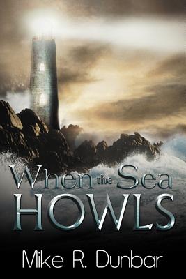 When the Sea Howls - Dunbar, Mike R