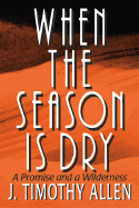 When the Season is Dry: A Promise and a Wilderness