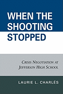 When the Shooting Stopped: Crisis Negotiation and Critical Incident Change