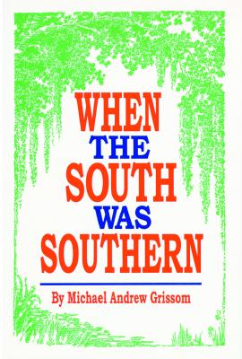 When the South Was Southern - Grissom, Michael