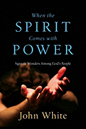 When the Spirit Comes with Power: Signs Wonders Among God's People