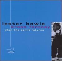When the Spirit Returns - Lester Bowie Brass Fantasy