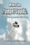When the Trumpet Sounds!: Examining the Resurrection of the Church