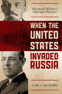 When the United States Invaded Russia: Woodrow Wilson's Siberian Disaster