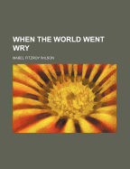When the World Went Wry