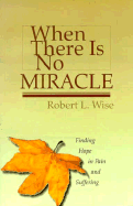 When There is No Miracle