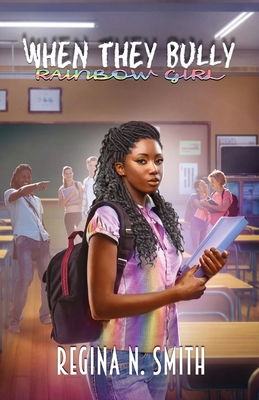 When They Bully: Rainbow Girl - Smith, Regina Nicole