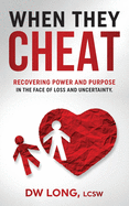 When They Cheat: Recovering Power and Purpose in the Face of Loss and Uncertainty