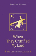 When They Crucified My Lord: Through Lenten sorrow to Easter joy