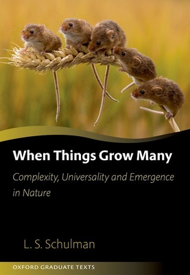 When Things Grow Many: Complexity, Universality and Emergence in Nature - Schulman, Lawrence