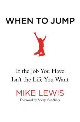 When to Jump: If the Job You Have Isn't the Life You Want - Lewis, Mike, and Sandberg, Sheryl (Foreword by)