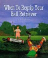 When to Regrip Your Ball Retriever