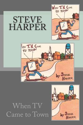 When TV Came To Town - Harper, Steve