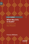 When Was Arts in Health?: A History of the Present