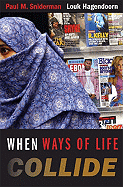 When Ways of Life Collide: Multiculturalism and Its Discontents in the Netherlands