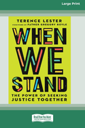 When We Stand: The Power of Seeking Justice Together [Large Print 16 Pt Edition]