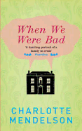 When We Were Bad: the dazzling, Women's Prize-shortlisted novel from the author of The Exhibitionist
