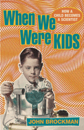 When We Were Kids: How a Child Becomes a Scientist