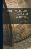 When Were Our Gospels Written?