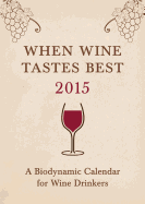 When Wine Tastes Best: A Biodynamic Calendar for Wine Drinkers