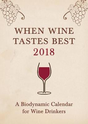 When Wine Tastes Best: A Biodynamic Calendar for Wine Drinkers - Thun, Matthias