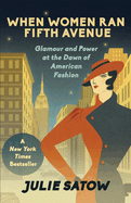 When Women Ran Fifth Avenue: Glamour and Power at the Dawn of American Fashion