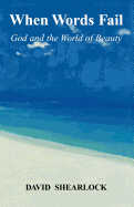 When Words Fail: God and the World of Beauty