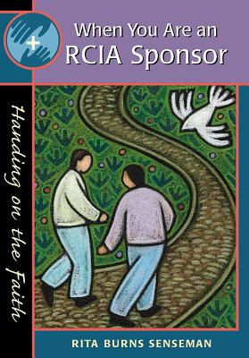 When You Are an Rcia Sponsor: Handing on the Faith - Senseman, Rita Burns
