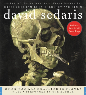 When You Are Engulfed in Flames - Sedaris, David (Read by)
