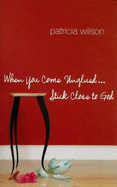 When You Come Unglued...Stick Close to God