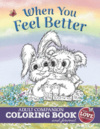 When You Feel Better: Adult Companion Coloring Book and Journal