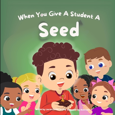 When You Give a Student A Seed - Cadiz, Alvin, and Tarpley, Lauren Candies