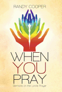 When You Pray: Sermons on the Lord's Prayer