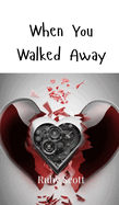 When You Walked Away