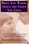 When You Worry about the Child You Love: Emotional and Learning Problems in Children