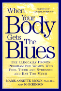 When Your Body Get the Blues - Brown, Marie Annette, and Robinson, Jo