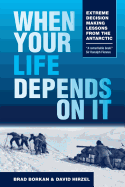 When Your Life Depends on It: Extreme Decision Making Lessons from the Antarctic