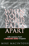 When Your World Falls Apart: Life Lessons from a Ground Zero Chaplain