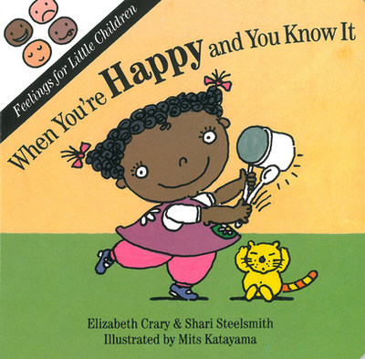 When You're Happy and You Know It - Crary, Elizabeth, MS, and Steelsmith, Shari