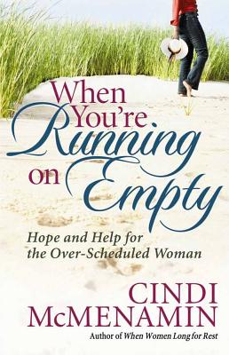 When You're Running on Empty: Hope and Help for the Over-Scheduled Woman - McMenamin, Cindi