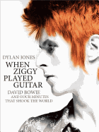 When Ziggy Played Guitar: David Bowie, the Man Who Changed the World