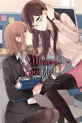 Whenever Our Eyes Meet...: A Women's Love Anthology - Ascii Media Works, Ascii Media (Editor), and Harvey, Leighann (Translated by), and Eckerman, Alexis
