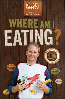 Where Am I Eating?: An Adventure Through the Global Food Economy - Timmerman, Kelsey