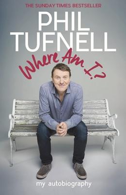 Where Am I?: My Autobiography - Tufnell, Phil