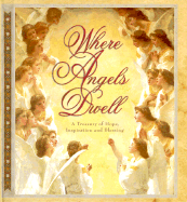 Where Angels Dwell: A Treasury of Hope, Inspiration and Blessings